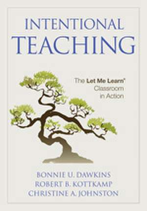 Intentional Teaching: The Let Me Learn® Classroom in Action de Bonnie U. Dawkins