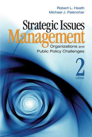 Strategic Issues Management: Organizations and Public Policy Challenges de Robert L. Heath