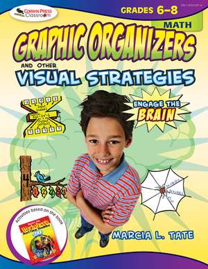 Engage the Brain: Graphic Organizers and Other Visual Strategies, Math, Grades 6–8 de Marcia L. Tate