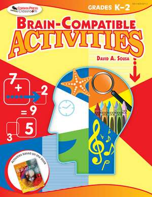 Brain-Compatible Activities, Grades K-2 de David A. Sousa