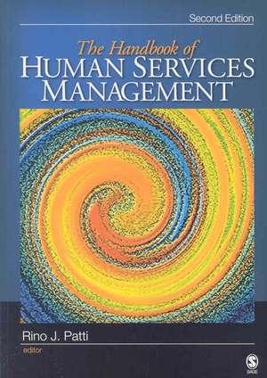 The Handbook of Human Services Management de Rino J. Patti