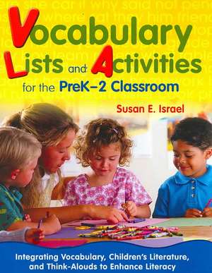 Vocabulary Lists and Activities for the PreK-2 Classroom: Integrating Vocabulary, Children’s Literature, and Think-Alouds to Enhance Literacy de Susan E. Israel