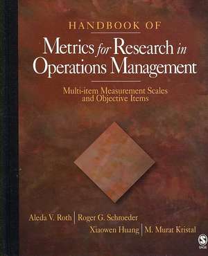 Handbook of Metrics for Research in Operations Management: Multi-item Measurement Scales and Objective Items de Aleda V. (Vender) Roth