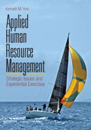 Applied Human Resource Management: Strategic Issues and Experiential Exercises de Kenneth M. York