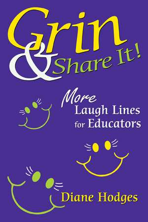 Grin & Share It!: More Laugh Lines for Educators de Diane Hodges