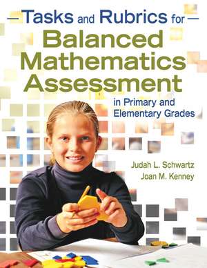 Tasks and Rubrics for Balanced Mathematics Assessment in Primary and Elementary Grades de Judah L. Schwartz