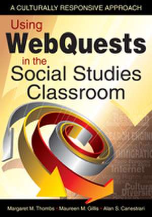 Using WebQuests in the Social Studies Classroom: A Culturally Responsive Approach de Margaret M. Thombs