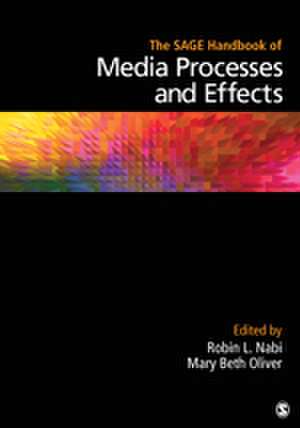 The SAGE Handbook of Media Processes and Effects de Robin L. Nabi