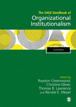 The SAGE Handbook of Organizational Institutionalism de Royston Greenwood