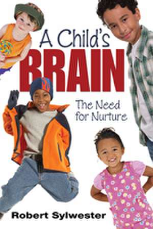 A Child's Brain: The Need for Nurture de Robert A. Sylwester