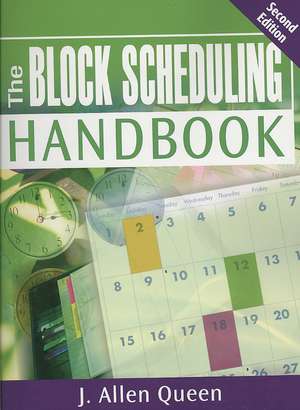 The Block Scheduling Handbook de J. Allen Queen