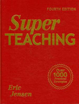 Super Teaching: Over 1000 Practical Strategies de Eric P. Jensen