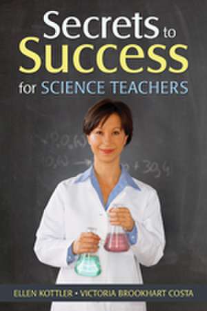 Secrets to Success for Science Teachers de Ellen Kottler