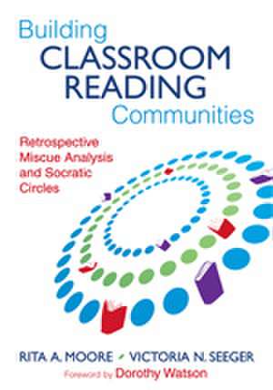 Building Classroom Reading Communities: Retrospective Miscue Analysis and Socratic Circles de Rita A. Moore