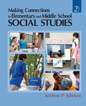 Making Connections in Elementary and Middle School Social Studies de Andrew P. Johnson