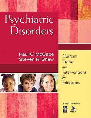 Psychiatric Disorders: Current Topics and Interventions for Educators de Paul C. McCabe