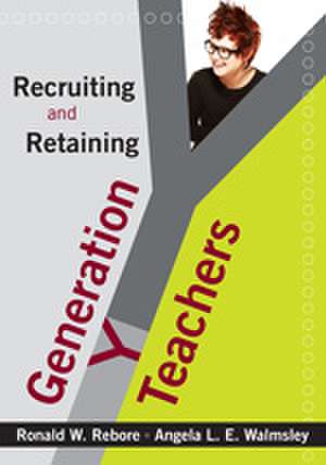 Recruiting and Retaining Generation Y Teachers de Ronald W. Rebore