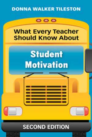 What Every Teacher Should Know About Student Motivation de Donna E. Walker Tileston