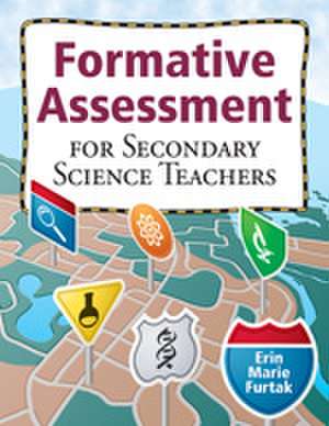 Formative Assessment for Secondary Science Teachers de Erin Marie Furtak