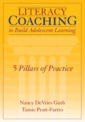 Literacy Coaching to Build Adolescent Learning: 5 Pillars of Practice de Nancy DeVries Guth