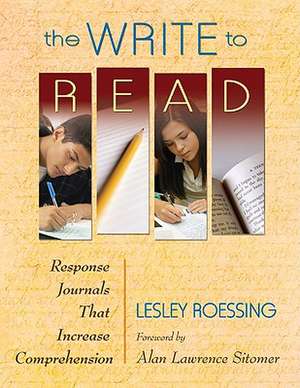 The Write to Read: Response Journals That Increase Comprehension de Lesley J. Roessing