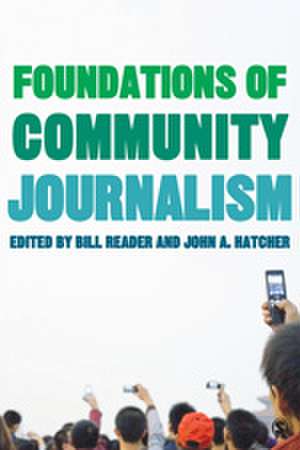 Foundations of Community Journalism de Bill Reader