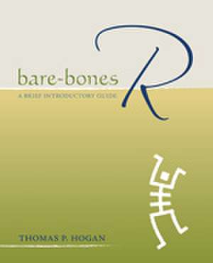 Bare-Bones R: A Brief Introductory Guide de Thomas P. Hogan