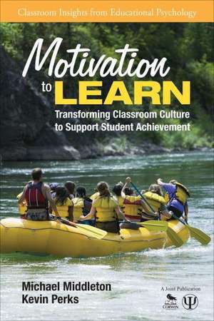 Motivation to Learn: Transforming Classroom Culture to Support Student Achievement de Michael J. Middleton