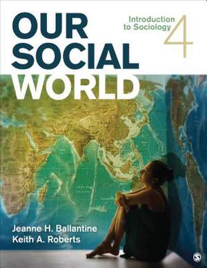 Our Social World: Introduction to Sociology de Jeanne H. Ballantine