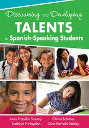 Discovering and Developing Talents in Spanish-Speaking Students de Joan F. Smutny