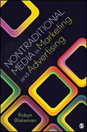 Nontraditional Media in Marketing and Advertising de Robyn L. Blakeman