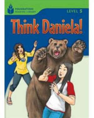 Think Daniela!: Foundations Reading Library 5 de Rob Waring