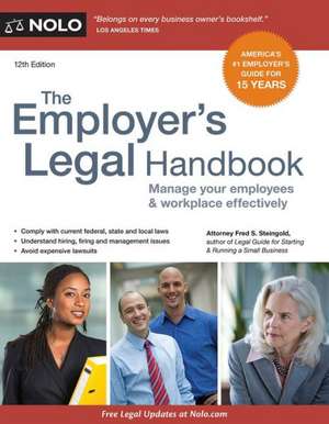 The Employer's Legal Handbook: Manage Your Employees & Workplace Effectively de Fred S. Steingold