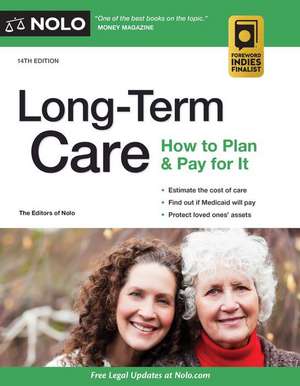 Long-Term Care: How to Plan & Pay for It de The Editors of Nolo