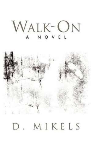 Walk-On de D. Mikels