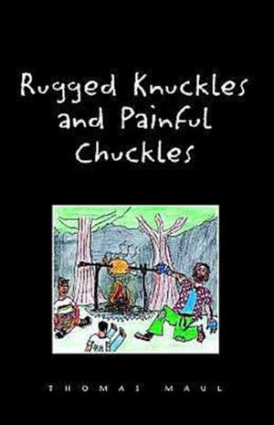 Rugged Nuckles and Painful Chuckles de Thomas Maul