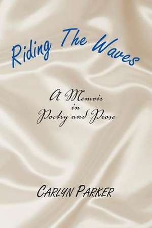 Riding the Waves de Carlyn Parker