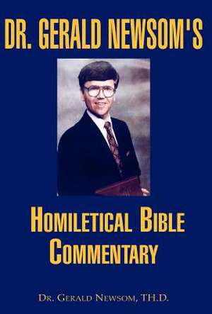 Dr. Gerald Newsom's Homiletical Bible Commentary de Gerald Newsom