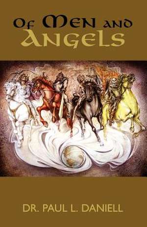 Of Men and Angels de Paul L. Daniell