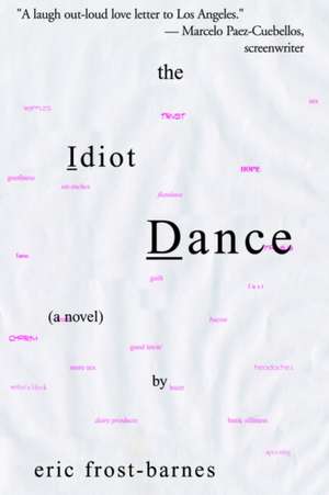 The Idiot Dance de Eric Frost-Barnes