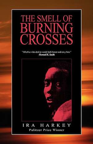 The Smell of Burning Crosses de Ira Harkey