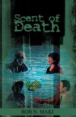 Scent of Death de Bob Maki