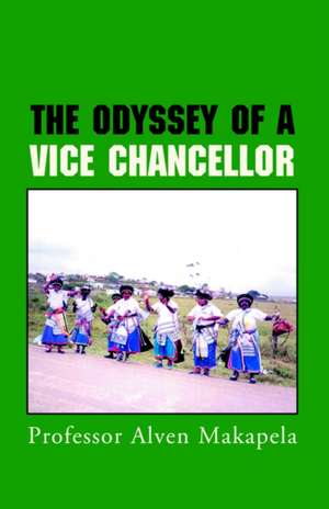 The Odyssey of a Vice Chancellor de Alven Makapela