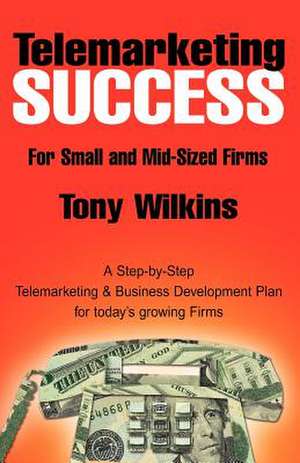 Telemarketing Success de Tony Wilkins