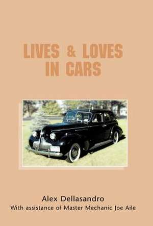 Lives & Loves in Cars de Alex Dellasandro