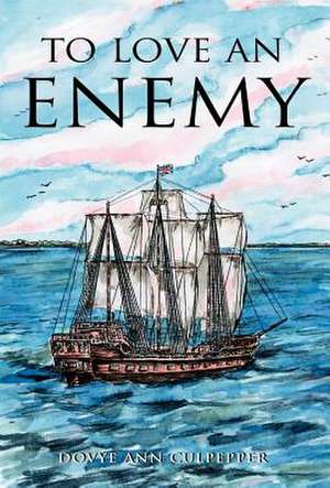 To Love An Enemy de Dovye Ann Culpepper