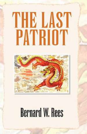 The Last Patriot de Bernard W. Rees