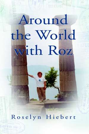 Around the World with Roz de Roselyn Hiebert