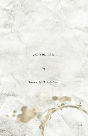 The Beholding de Kenneth Pitchford