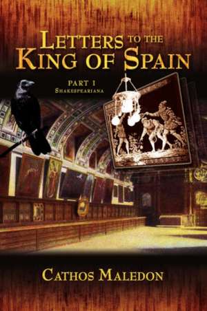 Letters to The King of Spain Part I de Cathos Maledon